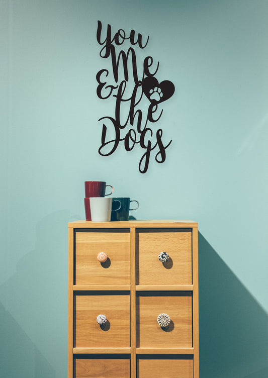 Dog Owner Gift, Dog Sign, You Me and The Dogs, Pet Owner Gift, Metal Signs, Metal Sign, Outdoor Signs | S24