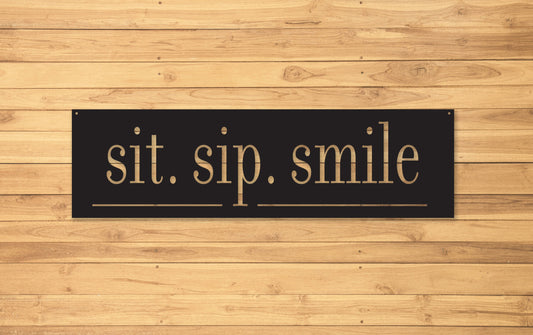 Sit Sip Smile, Bar Sign, Party Sign, Sign for beer drinkers, sign for wine drinkers
